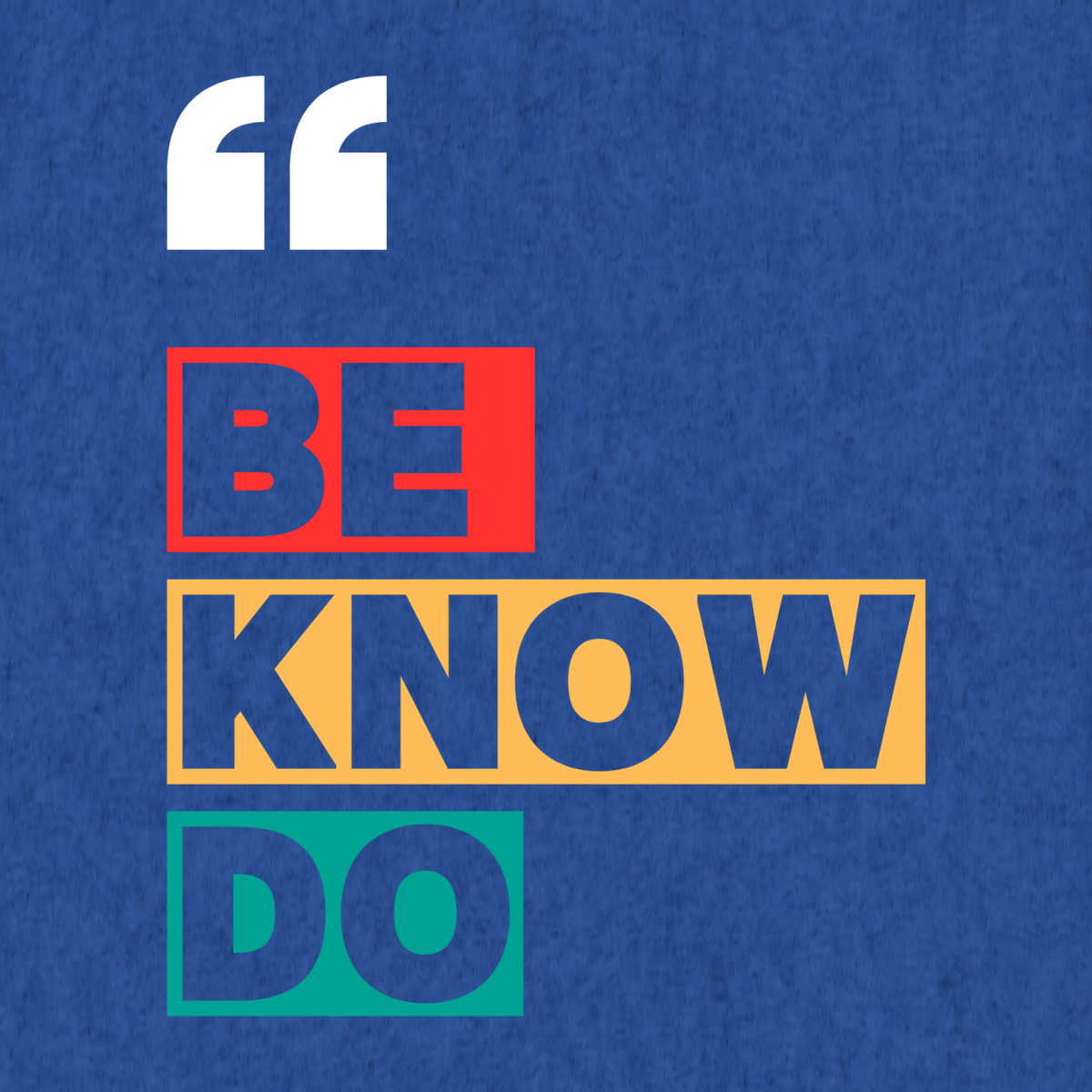 Be-Know-Do